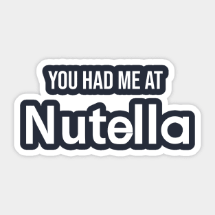 You had me at Nutella Sticker